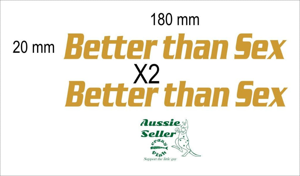 Better Than SEX funny vinyl decals TWO (2) 180 x 20 mm  each CONFIRM your color