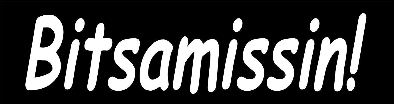Bitsamissin funny decal 260 x 60 mm CONFIRM your color