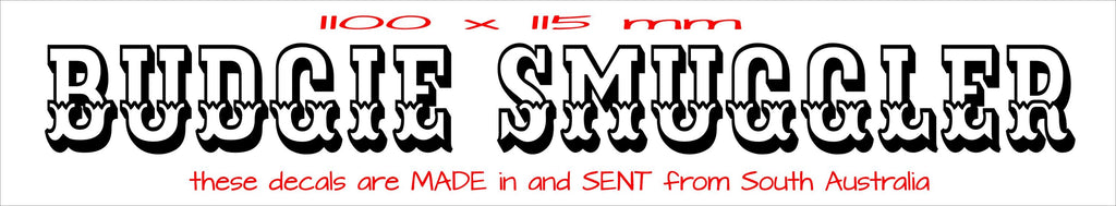 BUDGIE SMUGGLER funny vinyl decal  Large 1100 x 115 mm CONFIRM your color