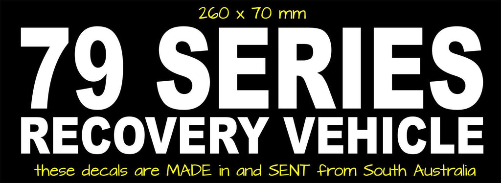 79 Series Recovery Vehicle vinyl decal 260 x 70 mm  CONFIRM your color