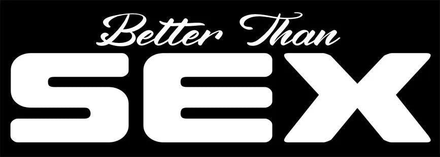 Better Than SEX funny vinyl decal 195 x 60 mm  CONFIRM your color