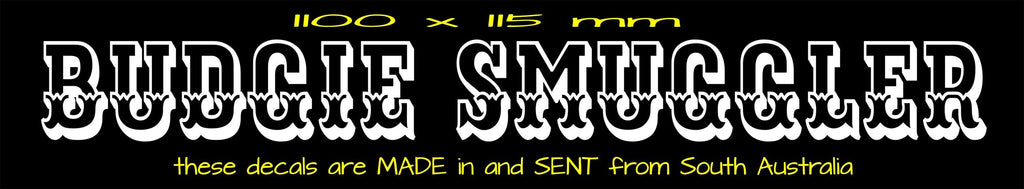 BUDGIE SMUGGLER funny vinyl decal  Large 1100 x 115 mm CONFIRM your color