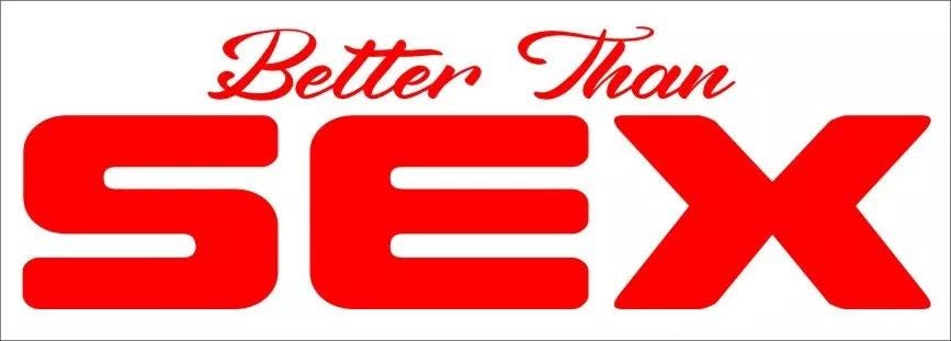 Better Than SEX funny vinyl decal 195 x 60 mm  CONFIRM your color