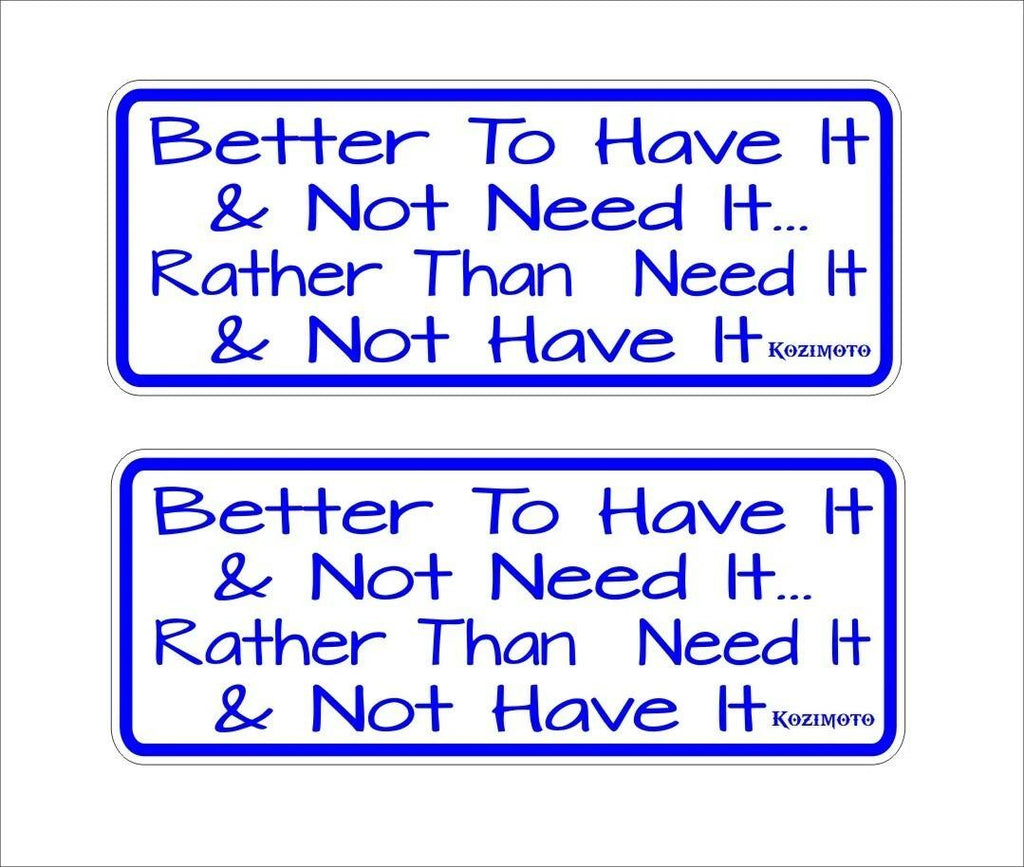 Better To Have funny Stickers  TWO (2) 190 x 75 mm  each