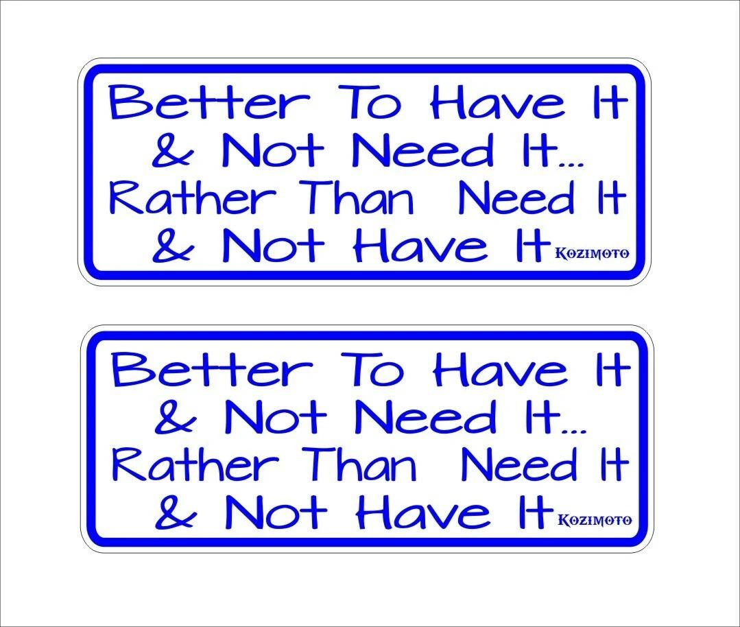 Better To Have funny Stickers  TWO (2) 190 x 75 mm  each