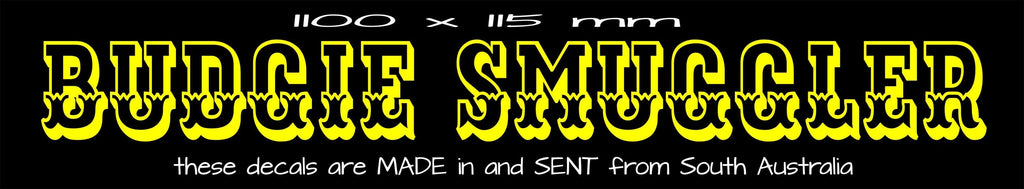 BUDGIE SMUGGLER funny vinyl decal  Large 1100 x 115 mm CONFIRM your color