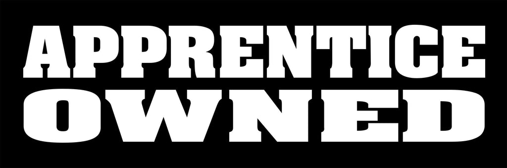 Apprentice Owned funny vinyl decal 200 x 50 mm CONFIRM your color